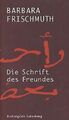 Die Schrift des Freundes. Roman. von Frischmuth, Barbara | Buch | Zustand gut