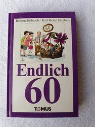 Endlich 60 von Helmut Kobusch / Karl-Heinz Brecheis vom Tomus Verlag