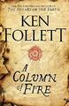 A Column of Fire (The Kingsbridge Novels) by Follett, Ken 1447278739