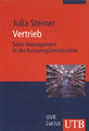 Vertrieb - Sales Management in der Konsumgüterindustrie von Julia Steiner