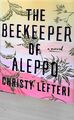 The Beekeeper of Aleppo: A Novel Lefteri, Christy: