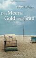 Das Meer in Gold und Grau: Roman von Peters, Veronika | Buch | Zustand gut