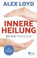 Alex Loyd | Innere Heilung: Der neue Healing Code Buch Deutsch 