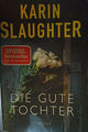 Die gute Tochter von Slaughter, Karin - Thriller, 2017 Spiegel Bestseller