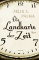 Die Landkarte der Zeit Roman Palma, Felix J. und Willi Zurbrüggen: 7013012