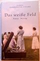 Das weiße Feld: Roman über starke Frauen & Tschechiens Geschichte