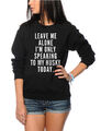 Leave Me Alone I'm Only Talking To My Husky Jugend & Damen-Sweatshirt