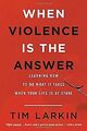 When Violence Is the Answer: Learning How to Do What It ... | Buch | Zustand gut
