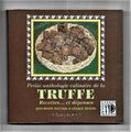 Petite anthologie culinaire de la Truffe - Par  J.M .Rocchia et G. Rossini