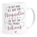 Geschenk-Tasse beste Freundin Du bist mehr als nur eine Freundin Du bist ein