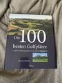 Die 100 besten Golfplätze in Deutschland und Österreich von Rainer Schillings...