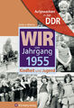 Aufgewachsen in der DDR - Wir vom Jahrgang 1955 - Kindheit und Jugend, Heid ...