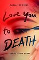 Love You to Death: Ein dunkler, kurvenreicher und herzzerreißender YA-Thriller