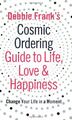 Debbie Frank's Cosmic Ordering Guide to Life, Love and Happiness,Debbie Frank
