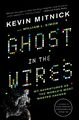 Ghost in the Wires, Kevin D. Mitnick