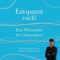 Michael Schmidt-Salomon  : Entspannt euch! Philosophie Gelassenheit - 3 Audio CD