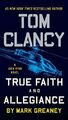 Tom Clancy True Faith and Allegiance: 16 (Jack Ryan  by Greaney, Mark 1101988835