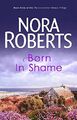 Born In Shame: Number 3 in series (Concannon Sisters  by Nora Roberts 0749928913