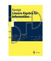 Lineare Algebra für Informatiker: I. Grundlagen, diskrete Mathematik. II. Linea