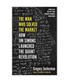 The Man Who Solved the Market: How Jim Simons Launched the Quant Revolution, Gre