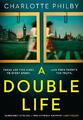 A Double Life: 'Gripping' - Erin Kelly by Philby, Charlotte 0008365172