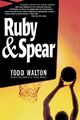 Ruby & Spear. Walton, Todd: