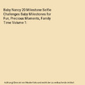 Baby Nancy 20 Milestone Selfie Challenges Baby Milestones for Fun, Precious Mome