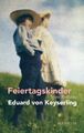 Eduard Von Keyserling Feiertagskinder - Späte Romane