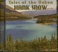 Hank Snow - Tales Of The Yukon (CD) - Classic Country Artists
