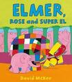 Elmer, Rose and Super El by David McKee (Hardback) New Book