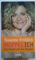 Moppel-Ich, Der Kampf mit den Pfunden von Susanne Fröhlich Gebunden Ausgabe