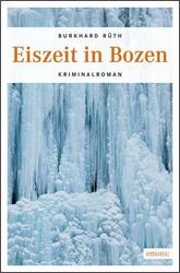 Eiszeit in Bozen: Kriminalroman. Der zweite Fall des Commssario Vincenzo Bellini