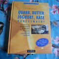 QUARK,BUTTER,JOGHURT,KÄSE HAUSGEMACHT*RoseMarie Donhauser*Natürliche Zubereitung