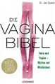 Die Vagina-Bibel. Vulva und Vagina – Mythos und Wirklichkeit - DEUTSCHE AUSGABE