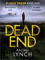 Rachel Lynch - Dead End A packender DI Kelly Porter Krimi-Thriller - J245z