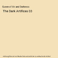 Queen of Air and Darkness: The Dark Artifices 03, Cassandra Clare