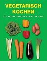 Vegetarisch kochen. Die besten Rezepte aus aller Welt vo... | Buch | Zustand gut