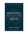 Winning The War In Your Mind: The Secret to creating a positive mindset, staying