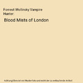 Forrest Wollinsky Vampire Hunter: Blood Mists of London, Leonard D. Hilley II