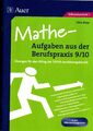 Otto Mayr, Mathe-Aufgaben aus der Berufspraxis 9/10 - Übungen für den Alltag der