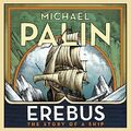 Erebus: The Story of a Ship by Palin, Michael 178614140X FREE Shipping