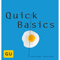 Quick Basics: Alles, was man braucht, um ganz schnell etwas Gutes zu kochen 