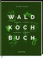 Das Wald-Kochbuch - Bernadette Wörndl - 9783881172295 DHL-Versand PORTOFREI