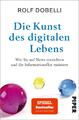 Die Kunst des digitalen Lebens | Rolf Dobelli | Deutsch | Taschenbuch | 256 S.