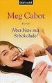 Aber bitte mit Schokolade!: Roman von Meg Cabot | Buch | Zustand gut