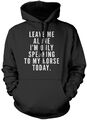 Leave me Alone I'm Only Talking to my Horse Today - süßer Kapuzenpullover für Haustiere