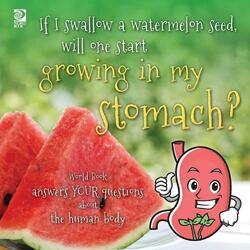 Wenn ich einen Wassermelonensamen schlucke, wird einer in meinem Magen wachsen?: World Boo
