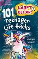 Lea Sommerfels | Läuft bei dir! 101 Teenager Life Hacks: Was du wissen...