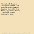 The Holly Jolly Christmas Activity Book For Kids: A Full Christmas Activity Book
