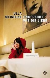 Ungerecht wie die Liebe: Erzählungen von Meinecke, ... | Buch | Zustand sehr gutGeld sparen & nachhaltig shoppen!